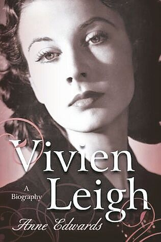 VIVIEN LEIGH: A BIOGRAPHY DE ANNE EDWARDS